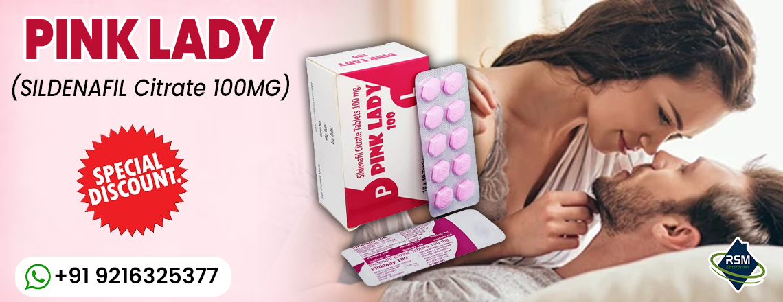 An Efficient Medication to Fix Female Sensual Dysfunction With Pink Lady 100mg