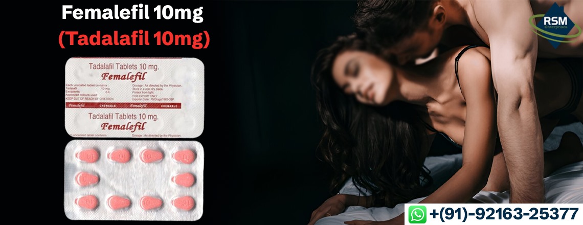 Treatment of Female Sensual Issues to Enhance Sensual Arousal With Femalefil 10mg