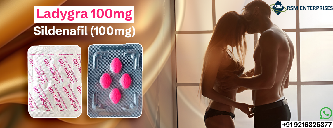 Instant Solution to Fix Female Impotence Issues With Ladygra 100mg