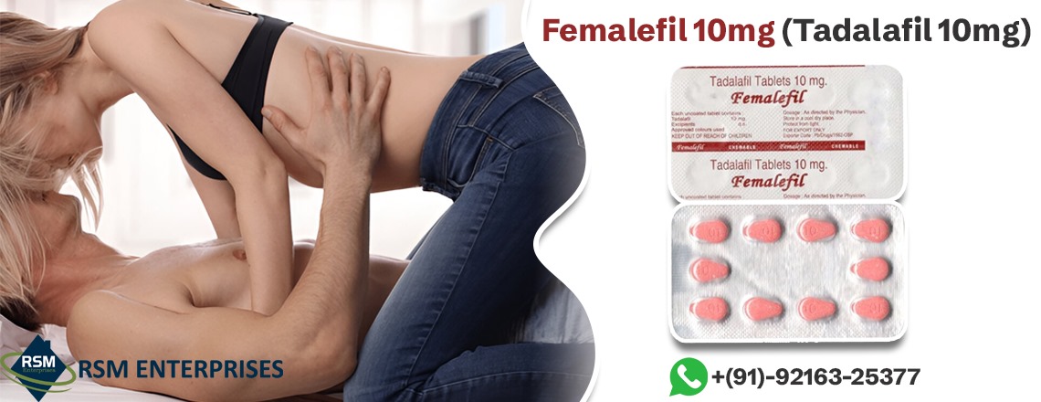 A Flawless Medication to Achieve Smoother Erections With Femalefil 10mg